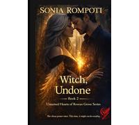 Witch, Undone: A Spicy Paranormal Witch Romance with Shapeshifting Magic, Enemies to Lovers Tension, and a Second Chances Aura (Untamed Hearts of Rowan Grove Series)