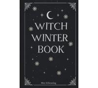 Witch Winter Book - Magisches Notizbuch mit Ritual-Tracker, Dankbarkeit & Mondphasen: Dein Witchy Journal für Rituale, Dankbarkeit, Achtsamkeit und kleine Winterzauber.
