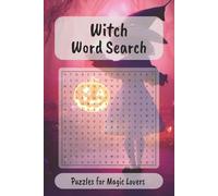 Witch Word Search Puzzle Book: Word Searches about Witches, Wicca and Magic 6x9 inches 110 pages 50+ Puzzles, Gifts for Vacations, Holidays and Free Time