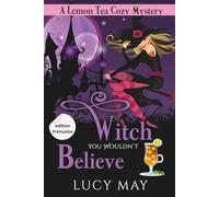 Witch You Wouldn’t Believe - Édition française (Lemon Tea Cozy Mysteries - Édition française)