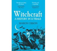 Witchcraft: a history in thirteen trials
