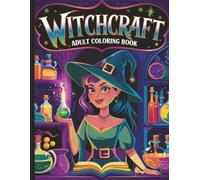 Witchcraft Adult Coloring Book: Enchanting Pages of Magical Witches for Relaxation and Creativity: A mystical coloring experience for witchy souls - ... self-care, and creative mindfulness.