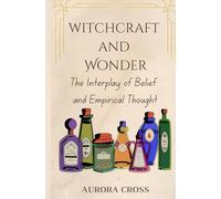 Witchcraft and Wonder: The Interplay of Belief and Empirical Thought