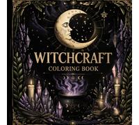 Witchcraft Coloring Book for Adults and Teens: 30 Intricate Witchcraft Illustrations with Celestial Art, Sacred Botanicals and Dark Mystical Scenes for Deep Relaxation