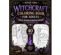 Witchcraft Coloring Book for Adults: Spells, Potions & Mystical Witches (Allen Beckman's Creepy Coloring Collection)