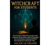 WITCHCRAFT FOR STUDENTS: How to improve your concentration and academic success with a mental focus ritual you can do before studying, WITHOUT ... preparation time! (how to do witchcraft !)