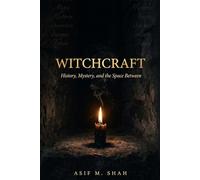 WITCHCRAFT: History, Mystery, and the Space Between