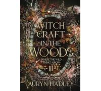 Witchcraft in the Woods: A Moonlight Universe Novel: 3 (Where the Wild Things Grow)