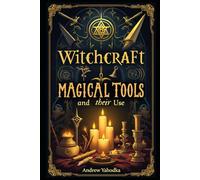 Witchcraft: Magical Tools and Their Use (Academy of Witchcraft)