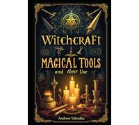 Witchcraft: Magical Tools and Their Use (Academy of Witchcraft)