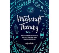 Witchcraft Therapy: Your Guide to Banishing Bullsh*t and Invoking Your Inner Power