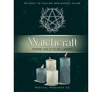Witchcraft Where the F*ck Do I Start?: An Easy to Follow Beginner's Guide