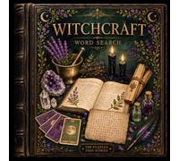 Witchcraft Word Search: Mystical Puzzles of Spells, Potions, Herbalism, Moon Magic & the Ancient Craft - 100 Puzzles - 2000 Hidden Words