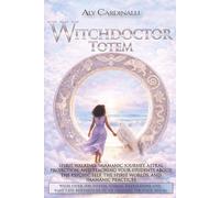Witchdoctor Totem: Spirit Walking, Shamanic Journey, Astral Projection, and Teaching Your Students about the Psychic Self, The Spirit Worlds, and Shamanic Practices