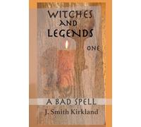 Witches And Legends One: A Bad Spell: 1