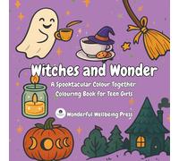 Witches and Wonders: A Spooktacular Colour Together Colouring Book for Teen Girls (Colour for Connection - Shared Colouring Books For Teen Girls)
