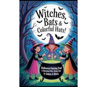 Witches, Bats & Colorful Hats:: Halloween Painting Fun! A Rhyming Paint-Along Tale by James A. Rietz
