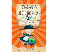 Witches & Cauldrons Jokes For Kids Book: 300+ Hilarious Witches & Cauldrons Jokes for Kids Ages 6-10 | Easy-to-Read Fun with Witches | 6x9 inches, 122 ... Vacations, Holidays, Birthdays and Fun Times!