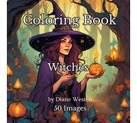 Witches Coloring Book: Unleash your inner witch with 50 Magical Images