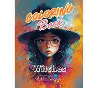 Witches Coloring Book : Witchcraft & Wonder: Magical Designs of Sorceresses, Moons, Crystals, and Cauldrons to Spark Your Inner Witch (Enchanted Heroines: A Magical Coloring Journey)