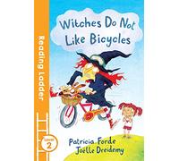 Witches Do Not Like Bicycles: A Funny Children's Chapter Book for Developing Readers (Reading Ladder Level 2)