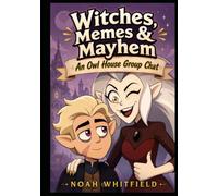 Witches, Memes & Mayhem: An Owl House Group Chat