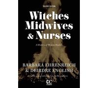 [Witches, Midwives, and Nurses (2nd Ed.) (Contemporary Classics by Women (Feminist Press))] [Barbara Ehrenreich, Deirdre English] [September, 2010]