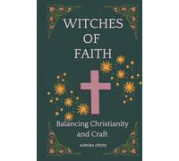 Witches of Faith: Balancing Christianity and Craft