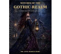 WITCHES OF THE GOTHIC REALM: A Gothic Coloring Book for Adults