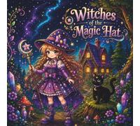 Witches of the Magic Hat - Detailed Witch Coloring Book for Adults, Teens, and Kids: Magical Witch Girls, Enchanted Objects, Potions, Wands and ... Relaxation and Creativity (Magic Hat Witches)