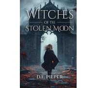 Witches of the Stolen Moon: A dark fantasy of witchcraft, betrayal, and forbidden magic