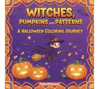 Witche's Pumpkins and Patterns: A Halloween Coloring Journey: A Fun and Magical Halloween Coloring Adventure for Everyone