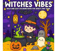 witches Vibes Bold and Easy Coloring Book for Adults and Teens: Fun and Relaxing Halloween Designs Featuring Witches, Potions, Brooms, and More Perfect for Adults, Teens, and Beginners