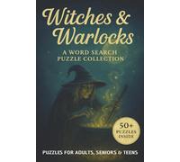 Witches & Warlocks A Word Search Puzzle Collection: 50+ Puzzles Inside | For Adults, Seniors & Teens | Themed Puzzles with Spooky Facts About ... | Gift for Vacations, Holidays and Leisure