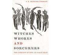 Witches, Whores, and Sorcerers: The Concept of Evil in Early Iran