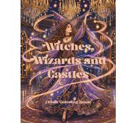 Witches, Wizards and Castles: An Enchanting Fantasy Coloring Adventure (Enchanted Escapes™ Adult Coloring Book Series)