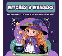 Witches & Wonders: Bold and Easy Coloring Book Full of Magical Vibes. Perfect Halloween Book for Kids and Adults with Cute Illustrations