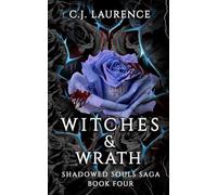 Witches & Wrath: A Dark Paranormal Romance of Demons, Vampires, Werewolves, Witches, Seduction, and Revenge (Shadowed Souls Saga)