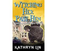 Witching Hex Past Hen: A Small Town Paranormal Witch Cozy (Good Cluck Chicken Magical Mysteries)
