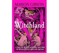 Witchland: A Tale of Witch Hunting and War in Seventeenth-Century Britain