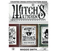Witch's Kitchen | Counted Cross Stitch Pattern Book: 10 Cute Quotes for Your Spooky Halloween Projects