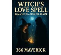 Witch's Love Spell : Romance in a Magical Realm: A Fusion of Love and Sorcery