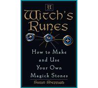 Witch's Runes: How to Make and Use Your Own Magick Stones