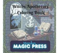 Witchy Apothecary Coloring Book: Cozy Apothecaries, Potions, Crystals & Enchanted Spaces for Relaxation