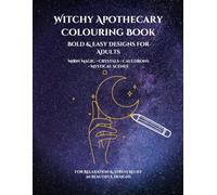 Witchy Apothecary Colouring Book for Adults: Bold & Easy Dark Botanical Designs - Crystals, Potions, Moths, Moon Phases & Mystical Scenes for Relaxation and Stress Relief