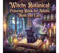 Witchy Botanical Coloring Book for Adults: Bold and Easy Mystical Herb and Potion Designs: 50 Enchanting Apothecary Scenes with Cauldrons, Crystals, Moon Phases and Magical Garden Pages