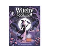 Witchy Botanical Coloring Book Volume 1: 100 Magical Witch and Botanical Pages to Color - Moon Phases, Spell Jars, Forest Witch and Celestial Patterns for Adults and Teens