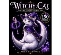 Witchy Cat Black Background Coloring Book: 150 Grayscale Cat Coloring Pages for Adults Featuring Cute Witch Cats, Cozy Witchcraft, Enchanted Forests, Moonlit Rooms, and Fantasy Worlds