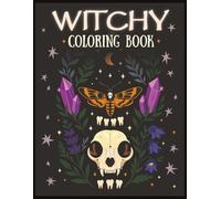 Witchy Coloring Book: 30 Magical Pages full of Crystals, Tarot Cards, Herbs, Cats & Fantasy Aesthetic. Modern Witchcraft for Adults