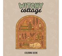 Witchy Cottage: Whimsical Coloring Book